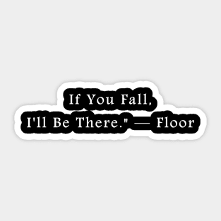 If You Fall, I'll Be There." — Floor Sticker